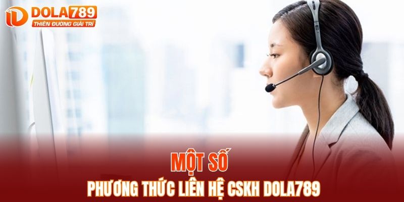 Một số phương thức liên hệ cskh DOLA789