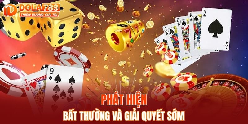 Phát hiện bất thường và giải quyết sớm